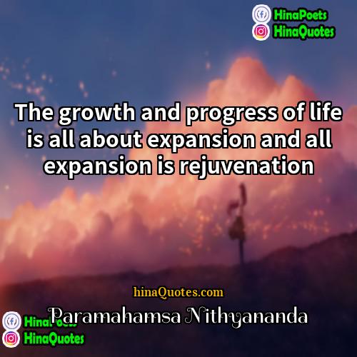 Paramahamsa Nithyananda Quotes | The growth and progress of life is